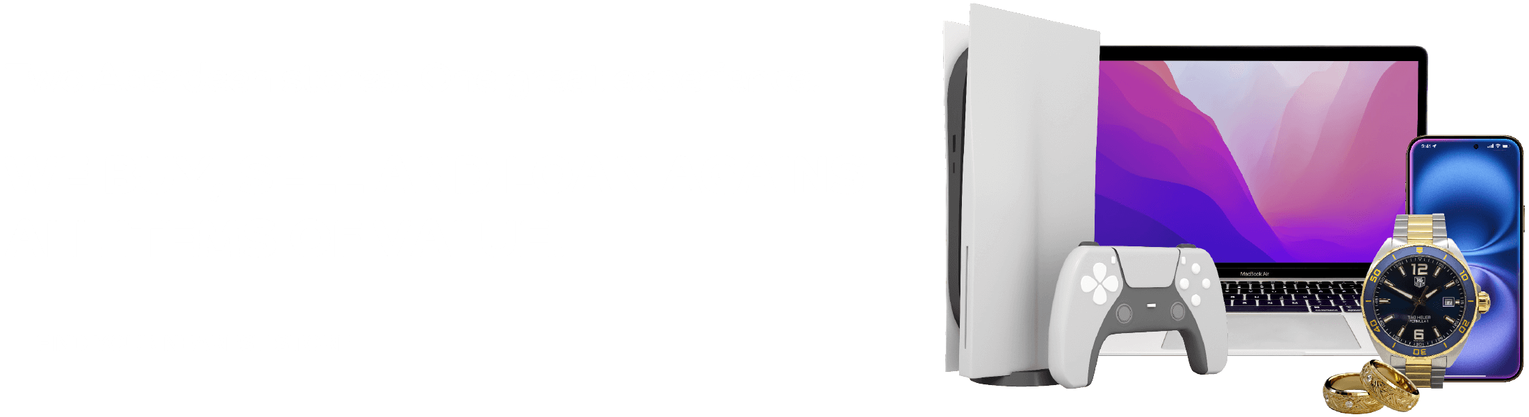 We Buy, Sell and Loan against all items of value.