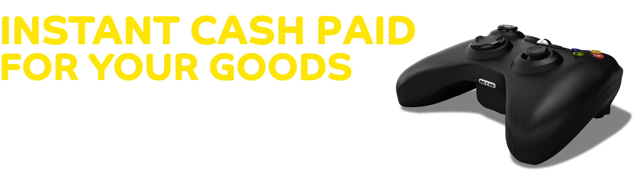 Instant cash paid for your good
